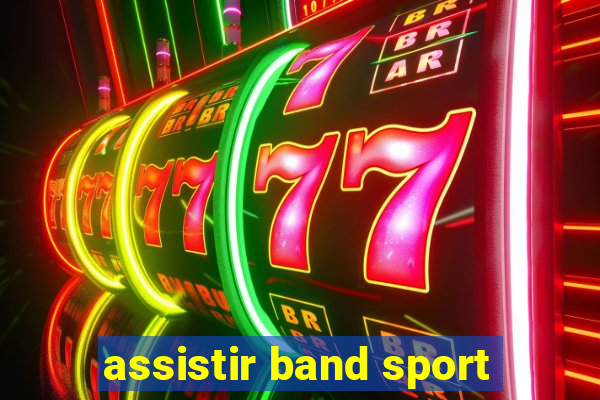 assistir band sport